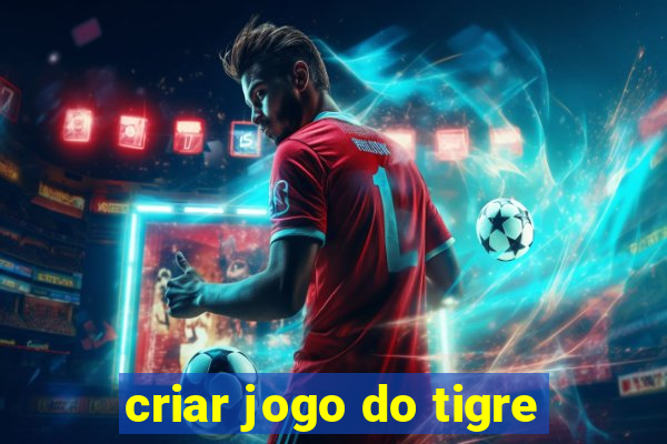 criar jogo do tigre